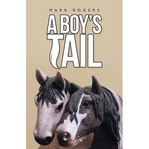 A Boy's Tail -- Mark Rogers